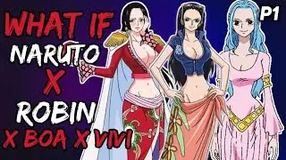 What if Naruto X Robin X Boa X Vivi? (NarutoxOnePiece) {The Movie}