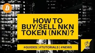 How to buy/sell NKN Token? Crypto Beginners Guide - $NKN explained