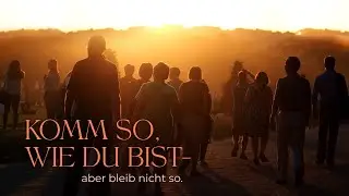 Komm so wie du bist, aber bleib nicht so. I Stephan Scheele I Gottesdienst