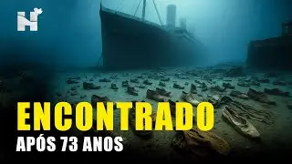 Por que o Titanic Demorou 73 Anos Para ser Encontrado?