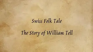 Swiss Folk Tale - The Story of William Tell