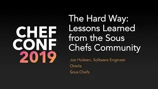 ChefConf 2019: The Hard Way: lessons learned from the Sous Chefs community