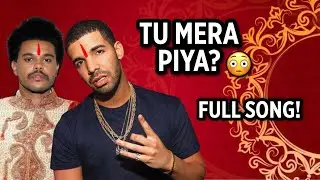 Drake HINDI SONG Ft. The Weeknd 👀 | Tu Mera Piya Full Song