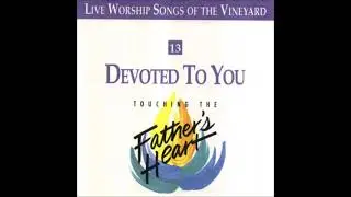 Songs Of The Vineyard  Devoted To You 1992 Full Album