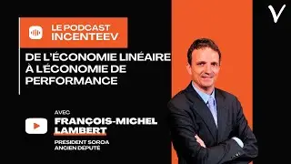 De l’économie linéaire à l'économie de performance, avec François-Michel Lambert