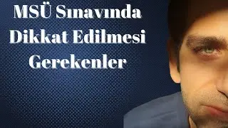 MSÜ Sınavında Dikkat Edilmesi Gerekenler