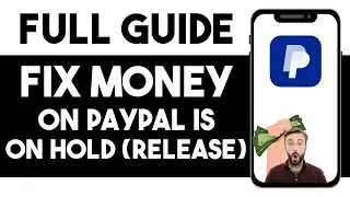 How To Fix Money On Hold In PayPal (Release) - Full Guide
