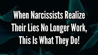 When Narcissists Realize Their Lies No Longer Work, This Is What They Do #narcissism