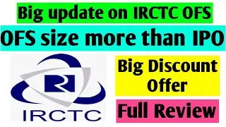 News on IRCTC OFS : Huge Discount & Big OFS SIZE 4,370 Cr  Full Review.....
