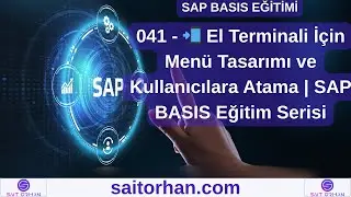 041 - 📲 El Terminali İ&ccedil;in Men&uuml; Tasarımı ve Kullanıcılara Atama | SAP BASIS Eğitim Serisi