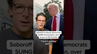 Soboroff on House Democrats SUING Trump admin. over access to ICE facilities