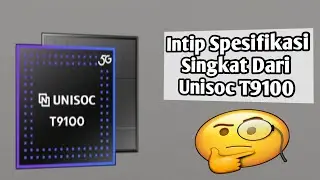 Mengenal Secara Singkat Guys,SOC Dari Unisoc Bernama Unisoc T9100
