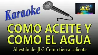 COMO ACEITE Y COMO EL AGUA Karaoke JLG Como Tierra Caliente