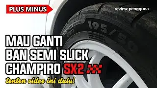 Review Ban Semi Slick Champiro SX2. Kekurangan dan Kelebihan Penggunaan Selama 2 Tahun