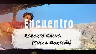 Encuentro de Roberto Calvo (Cueca Norte&ntilde;a)