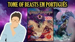TOME OF BEASTS (TOMO DAS BESTAS) EM PORTUGUÊS (D&D 5E)