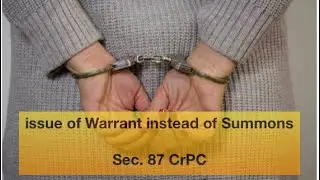 Warrant instead of Summons | Sec. 87 CrPC