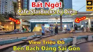 BẤT NGỜ! Cafe Starbucks lộ diện ở Bến Bạch Đằng Quận 1 Sài Gòn