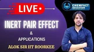 INERT PAIR EFFECT & ITS APPLICATIONS 2  | GATE | IIT JAM | UPPGT | RPSC   | BY ALOK SIR
