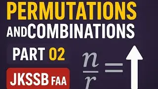 Permutations and Combination | JKSSB FAA | Part 02 | Complete concepts & examples