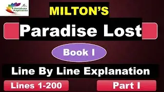 || Paradise Lost || Book I  By John Milton || Line By Line Explanation || Lines 1-200 || Part I ||