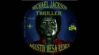 Michael Jackson - Thriller (Agustín Mesa Remix)