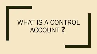 Defining Control Accounts,Uses ,with examples