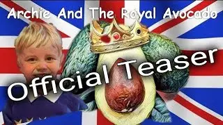 Archie & the Royal Avocado *OFFICIAL TEASER TRAILER*