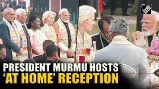 President Murmu hosts 'at home ' reception at Rashtrapati Bhavan |PM Modi | Ursula Von | Costa