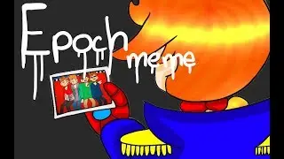 Epoch meme (Eddsworld)