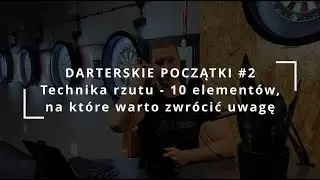 🚀 Technika rzutu - 10 element&oacute;w, na kt&oacute;re warto zwr&oacute;cić uwagę #DarterskiePoczątki