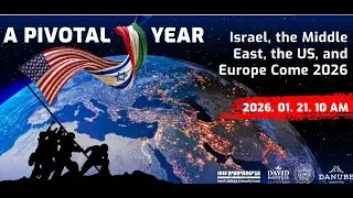 A Pivotal Year: Israel, the Middle East, the US, and Europe Come 2026