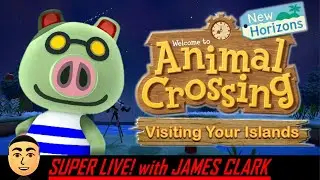 Animal Crossing New Horizons - Visiting Your Islands | Super Live! with James Clark