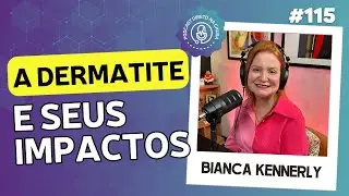 A dermatite e seus impactos - Bianca Kennerly | Santacast #115