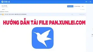 Hướng dẫn tải file từ Xunlei v&agrave; file ED2K bằng phần mềm pan xunlei