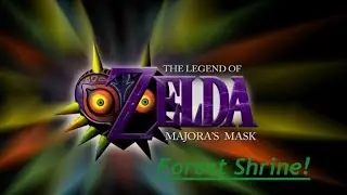 The Legend of ZeldaL Majora's Mask: Forest Shrine!