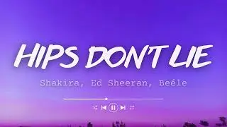 Shakira, Ed Sheeran, Beéle - Hips Don't Lie (Letra/Lyrics)