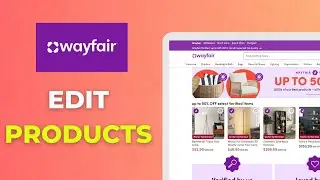 Пошаговое руководство по редактированию продуктов Wayfair