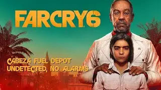 Far Cry 6 - Cabeza Fuel Depot (Undetected, No Alarms)