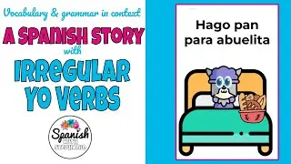 Spanish Story - Irregular Yo Verbs (yo-go verbs)