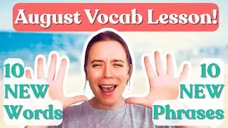 10 English Words & Phrases you NEED TO KNOW! August Vocabulary Lesson!