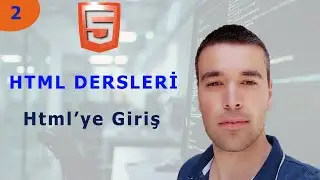 HTML 5 Dersleri 2 - HTML'ye Giriş