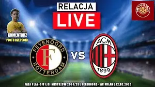 FEYENOORD - AC MILAN | PLAY-OFF LIGI MISTRZ&Oacute;W 2024/25 MULTILIGA | RELACJA NA ŻYWO STREAM