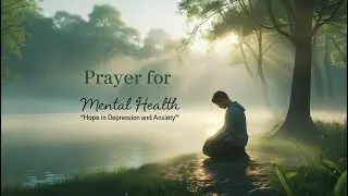 Prayer for Mental Health &ndash; Hope and Peace in Times of Depression or Anxiety