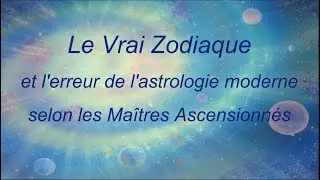 Le vrai Zodiaque ♋ et l'erreur de l'astrologie moderne selon les Ma&icirc;tres Ascensionn&eacute;s