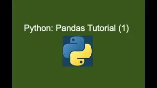 47. Python: Pandas Tutorial (1)