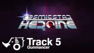 Cosmic Star Heroine OST - 05 - Gunmancer