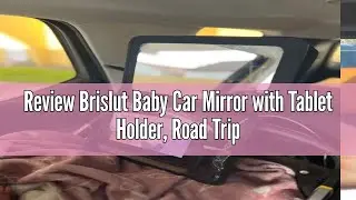Review Brislut Baby Car Mirror with Tablet Holder, Road Trip Essentials for Kids, Back Seat Mirror t