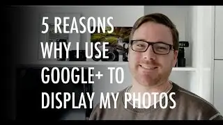 5 Reasons Why I Use Google+ To Display My Photos - Leigh Diprose