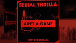 Serial Thrilla - Ain't A Game (Hype The Phunk Remix)